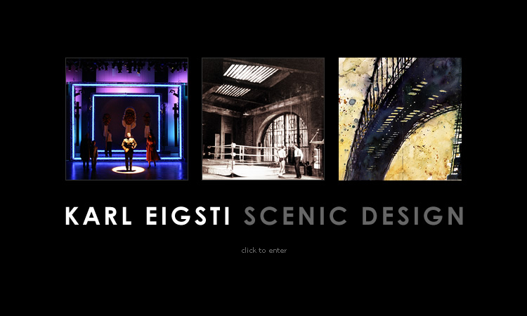 Karl Eigsti, Scenic Designer